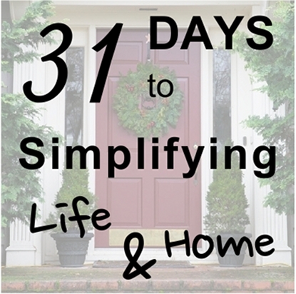 31 Days Simplifying LIfe & Home