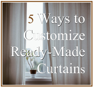 5 Ways to Customize Ready-Made Curtains