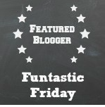 Funtatic Friday Featured Blogger