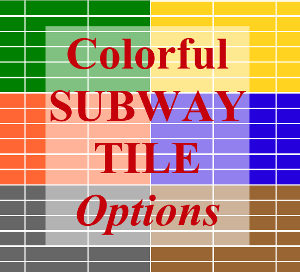 Colorful subway tile options
