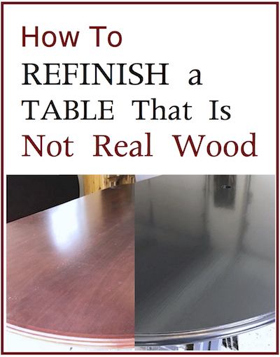 how to refinish a table that is not real wood