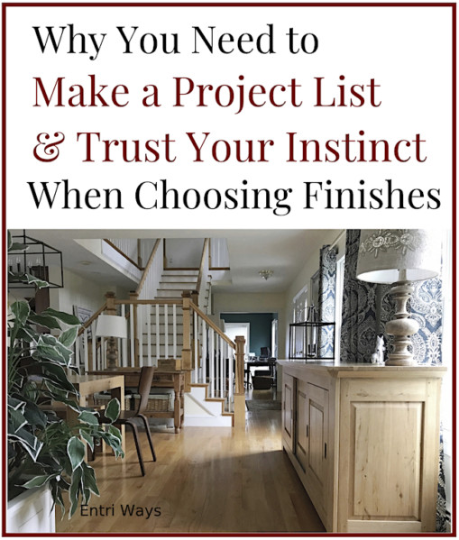 Why You Need to Make a Project List and Trust Your Instinct When Choosing Finishes