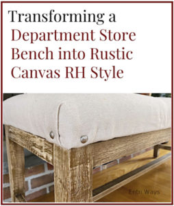 Transforming a department store bench into rustic canvas RH style