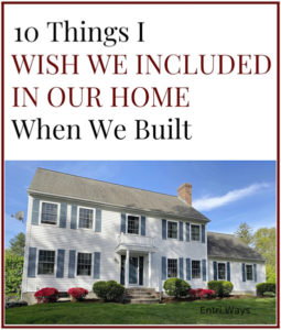 10 Things I wish we included in our home when we built