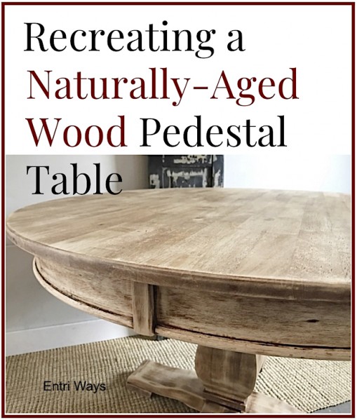 High / Low: Recreating a Naturally-Aged Wood Pedestal Table